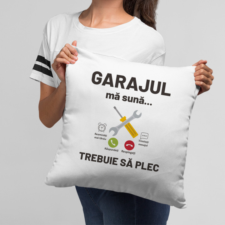 Garajul mă sună, trebuie să plec - pernă