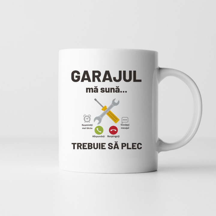 Garajul mă sună, trebuie să plec - cană