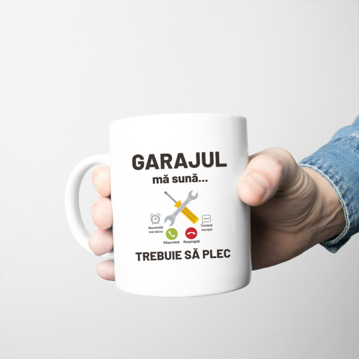 Garajul mă sună, trebuie să plec - cană