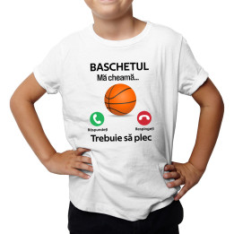 Baschetul mă cheamă, trebuie să plec - Tricou pentru copii