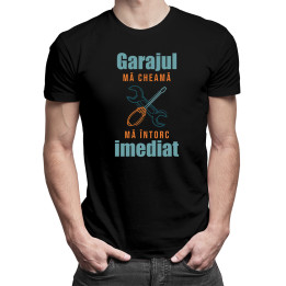 Garajul mă cheamă, mă întorc imediat - tricou pentru bărbați cu imprimeu