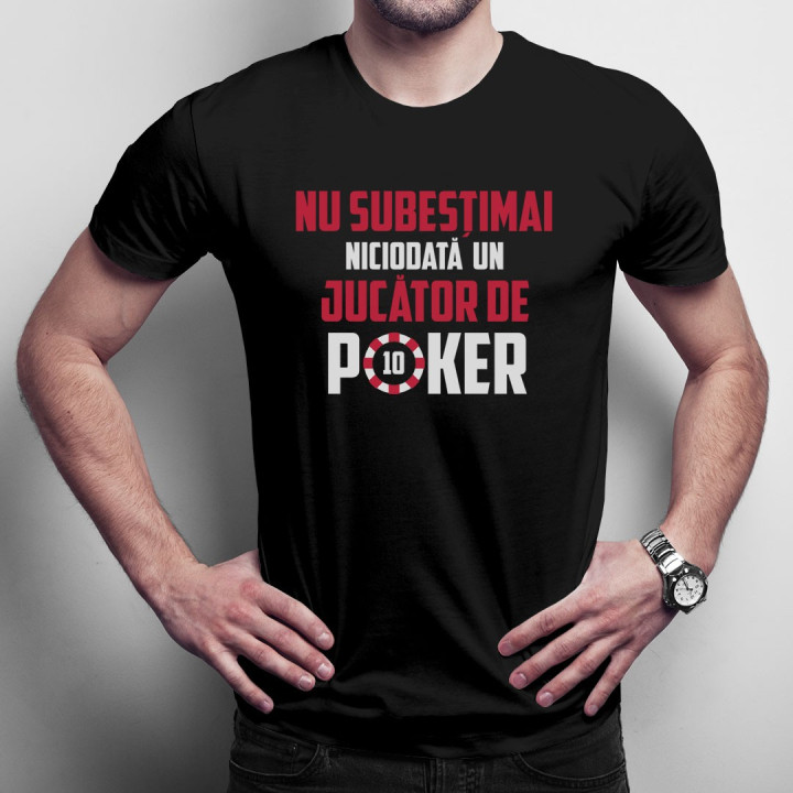 Nu subestimați niciodată un jucător de poker - T-shirt pentru bărbați cu imprimeu