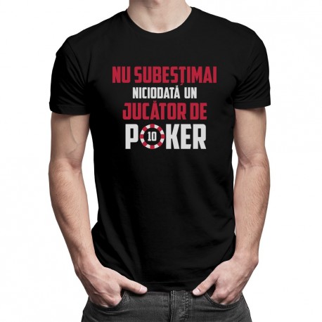 Nu subestimați niciodată un jucător de poker - T-shirt pentru bărbați cu imprimeu