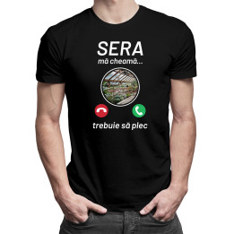 Sera mă cheamă - trebuie să plec - tricou pentru bărbați cu imprimeu