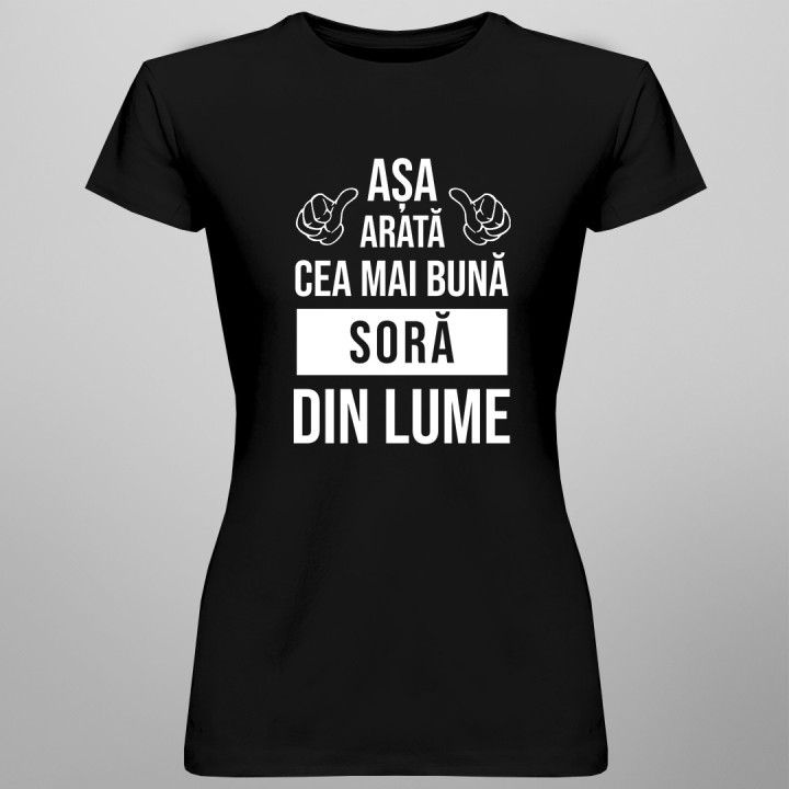 Așa arată cea mai bună soră din lume - tricou pentru femei cu imprimeu
