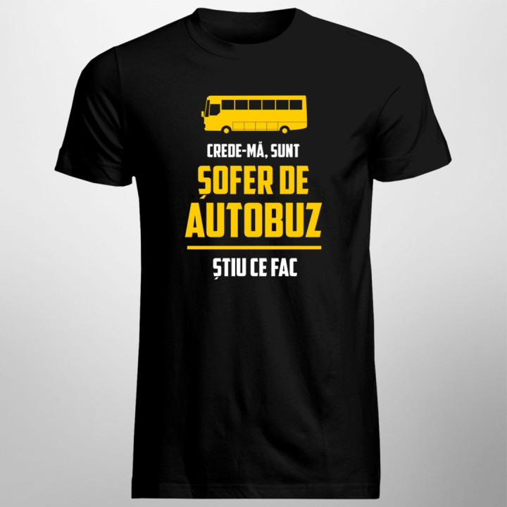 Sunt șofer de autobuz, știu ce fac - T-shirt pentru bărbați cu imprimeu