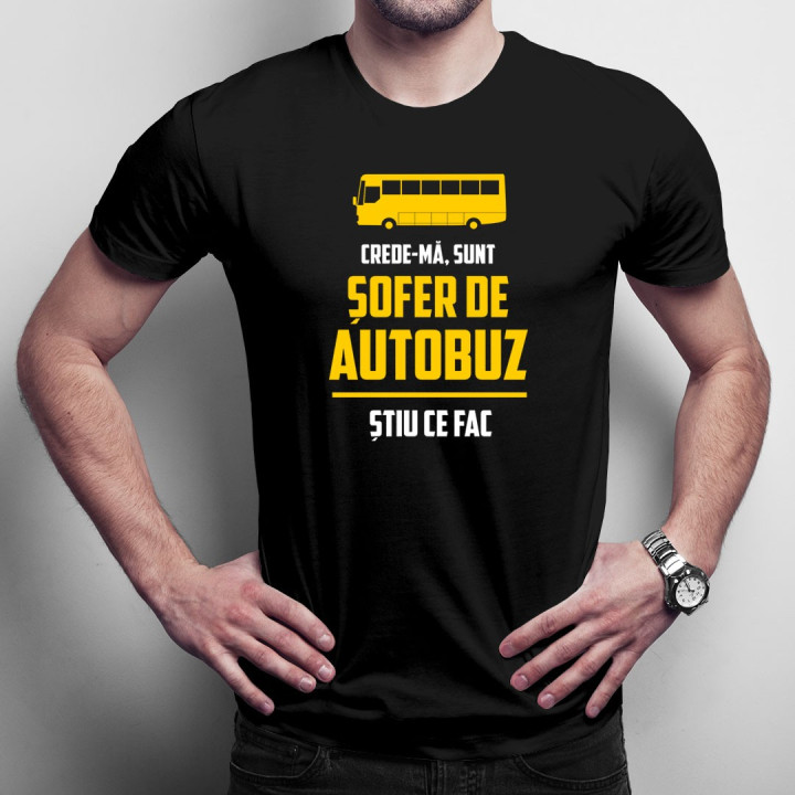 Sunt șofer de autobuz, știu ce fac - T-shirt pentru bărbați cu imprimeu