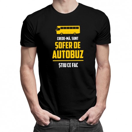Sunt șofer de autobuz, știu ce fac - T-shirt pentru bărbați cu imprimeu
