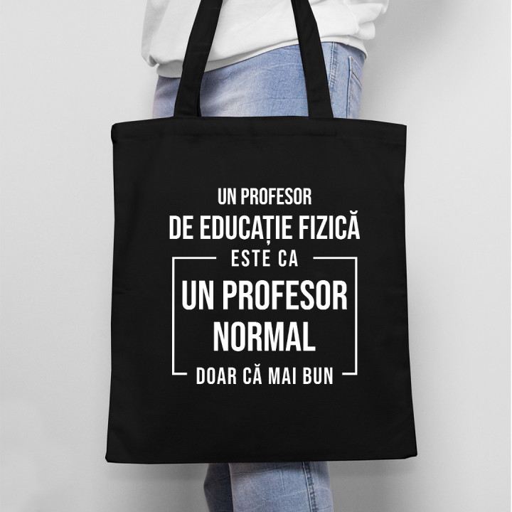 Un profesor de educație fizică este ca un profesor normal, doar că mai bun - Geantă cu imprimeu