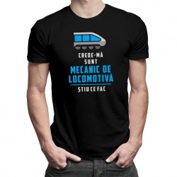 Sunt mecanic de locomotivă, știu ce fac - tricou pentru bărbați