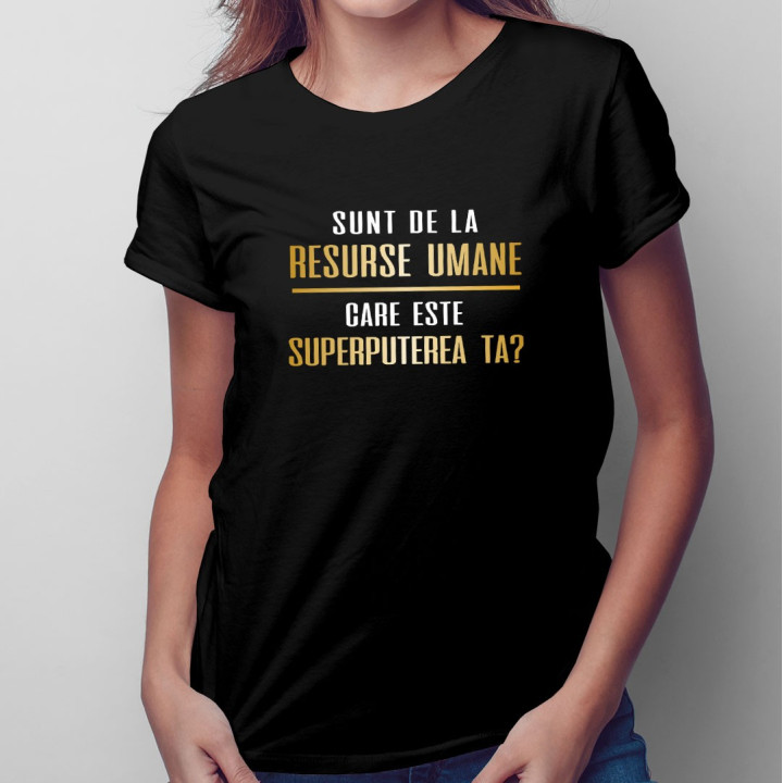 Sunt de la resurse umane - T-shirt pentru femei