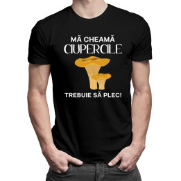 Mă cheamă ciupercile, trebuie să plec - tricou pentru bărbați cu imprimeu