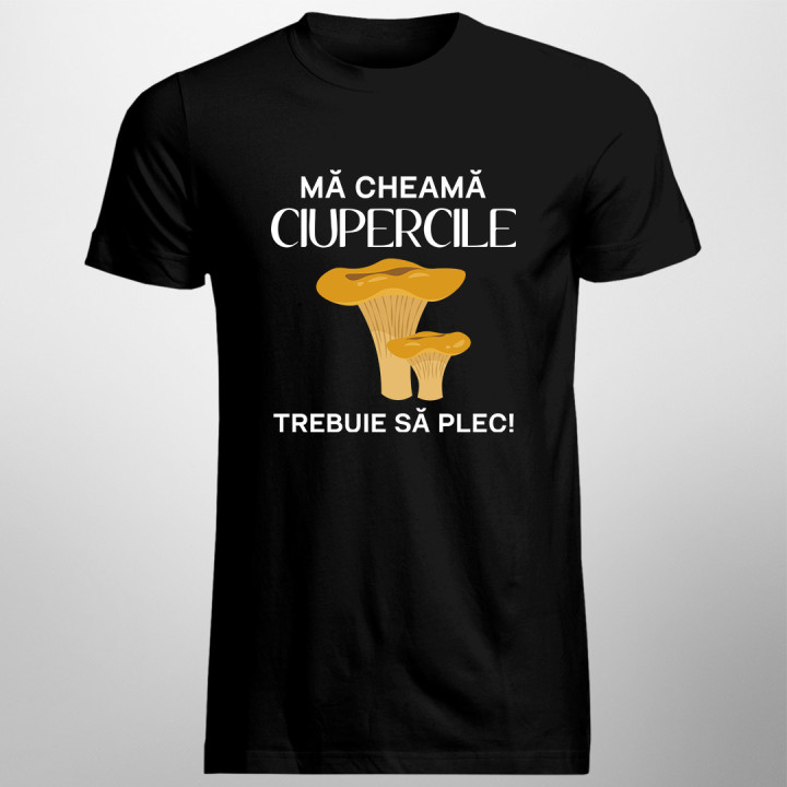 Mă cheamă ciupercile, trebuie să plec - tricou pentru bărbați cu imprimeu
