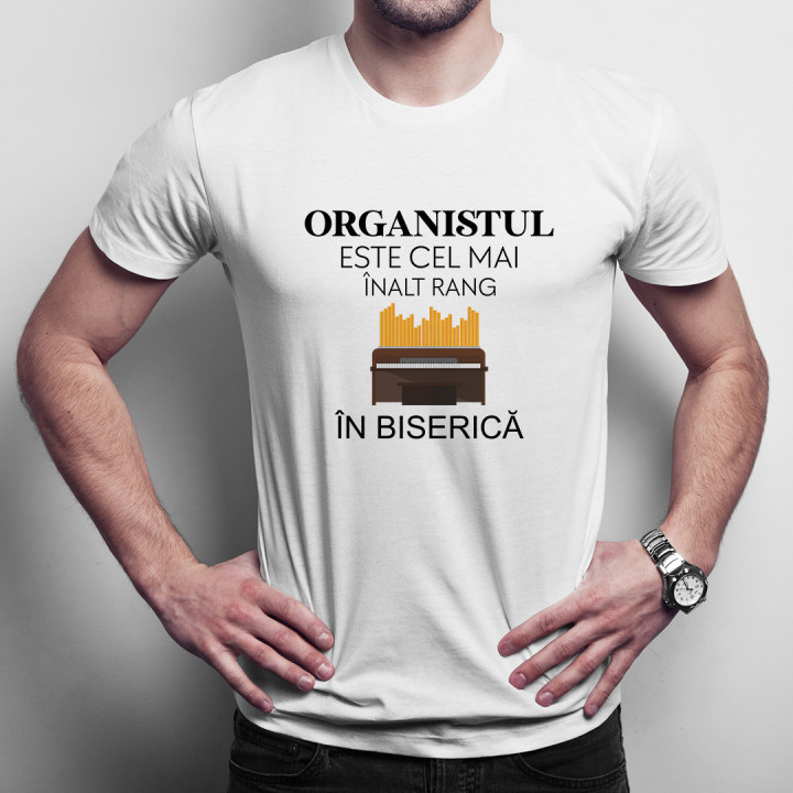 Organistul este cel mai înalt rang în biserică -  tricou pentru bărbați cu imprimeu