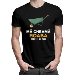 Mă cheamă roaba - tricou pentru bărbați cu imprimeu