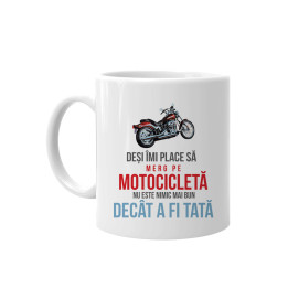 Deși îmi place să merg pe motocicletă, nu este nimic mai bun decât a fi tată - cană