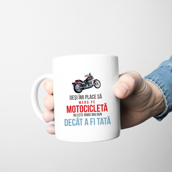 Deși îmi place să merg pe motocicletă, nu este nimic mai bun decât a fi tată - cană