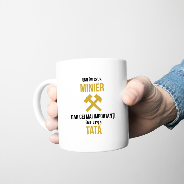 Unii îmi spun minier, dar cei mai importanţi îmi spun tată - cană
