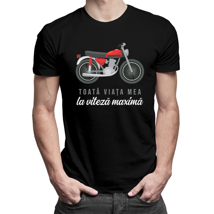 Toată viața mea la viteză maximă - tricou pentru bărbați cu imprimeu