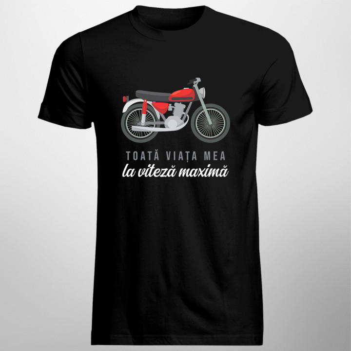 Toată viața mea la viteză maximă - tricou pentru bărbați cu imprimeu