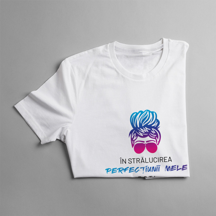 În strălucirea perfecțiunii mele, poți face plajă - tricou pentru femei cu imprimeu