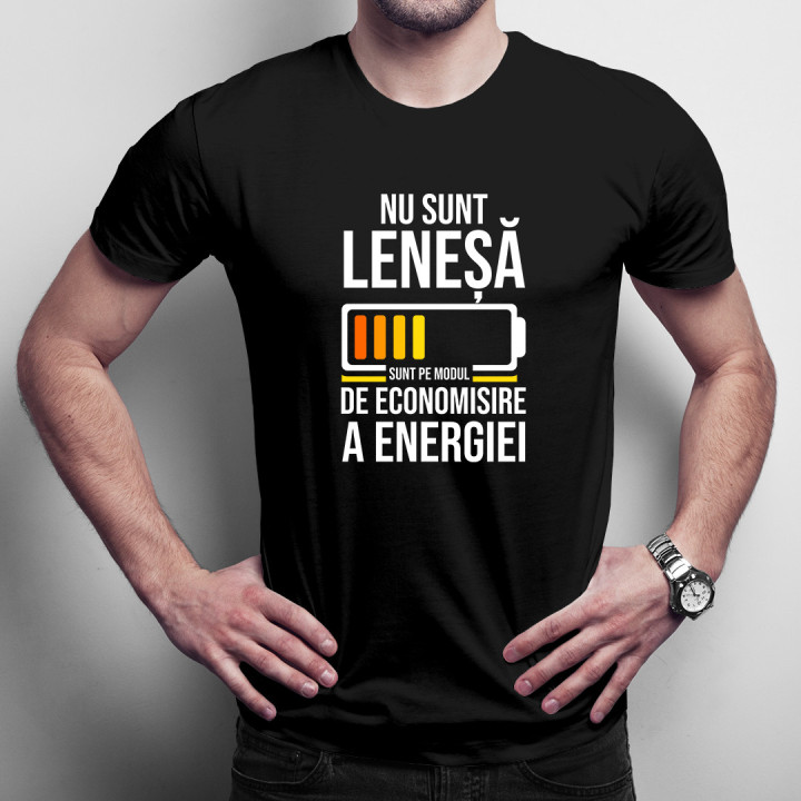 Nu sunt leneșă - sunt pe modul de economisire a energiei - tricou pentru bărbați cu imprimeu