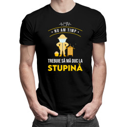 Nu am timp, trebuie să mă duc la stupină - tricou pentru bărbați cu imprimeu