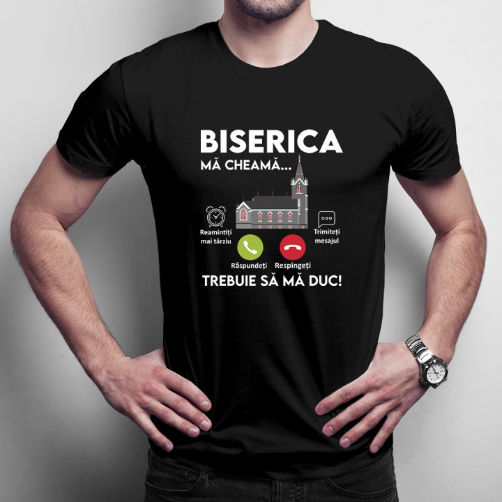 Biserica mă cheamă, trebuie să mă duc - tricou pentru bărbați cu imprimeu