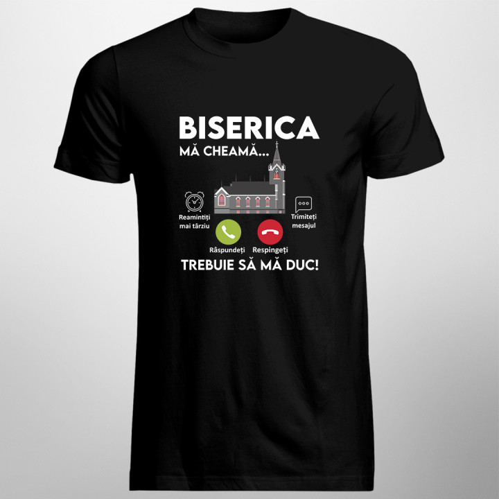 Biserica mă cheamă, trebuie să mă duc - tricou pentru bărbați cu imprimeu