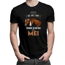 Nu am timp, trebuie să mă duc la cai mei - tricou pentru bărbați cu imprimeu