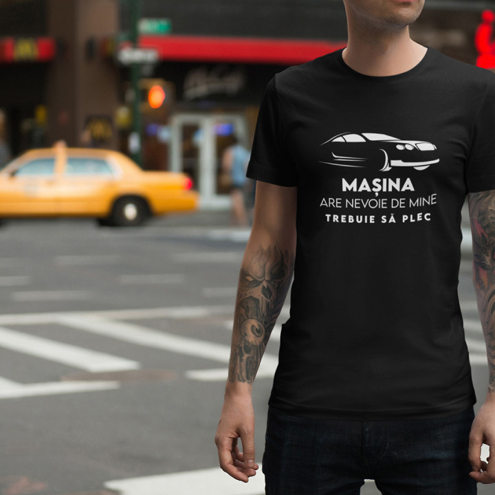 Mașina are nevoie de mine, trebuie să plec - tricou pentru bărbați cu imprimeu