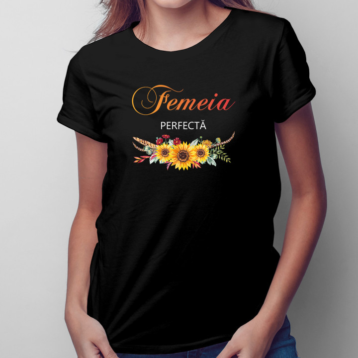 Femeia perfectă - tricou pentru femei cu imprimeu
