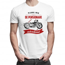 Planul meu de pensionare: motociclismul - tricou pentru bărbați cu imprimeu