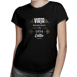 Viața începe după 1954 ediție limitată - tricou pentru femei cu imprimeu