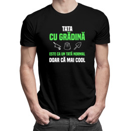 Tata cu grădină este ca un tată normal, doar că mai cool - tricou pentru bărbați cu imprimeu