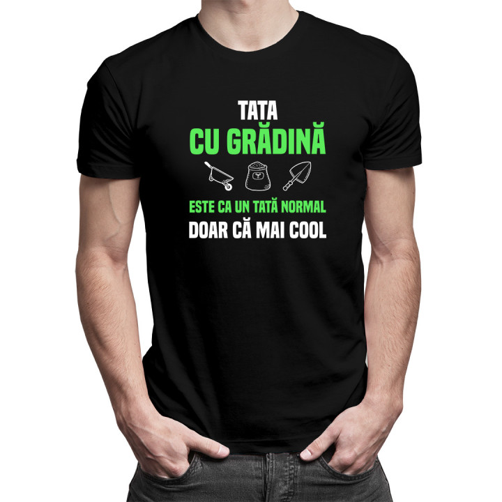 Tata cu grădină este ca un tată normal, doar că mai cool - tricou pentru bărbați cu imprimeu