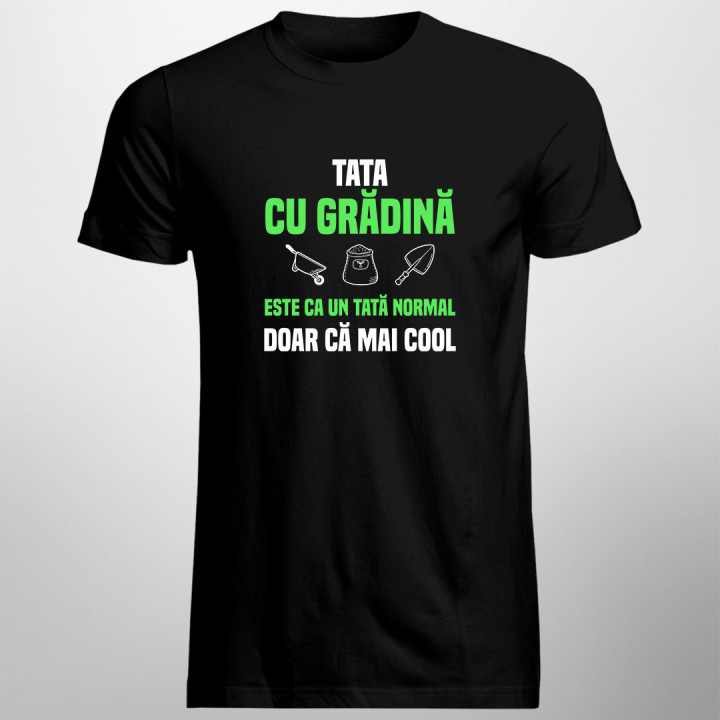Tata cu grădină este ca un tată normal, doar că mai cool - tricou pentru bărbați cu imprimeu