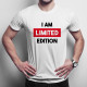 I am limited edition - tricou pentru bărbați cu imprimeu