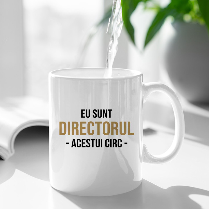 Eu sunt Directorul acestui circ - cană