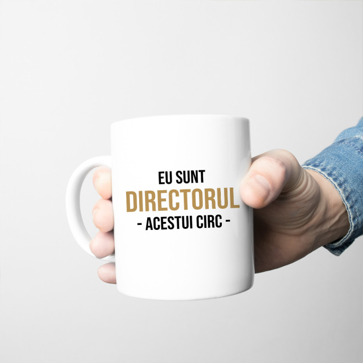 Eu sunt Directorul acestui circ - cană