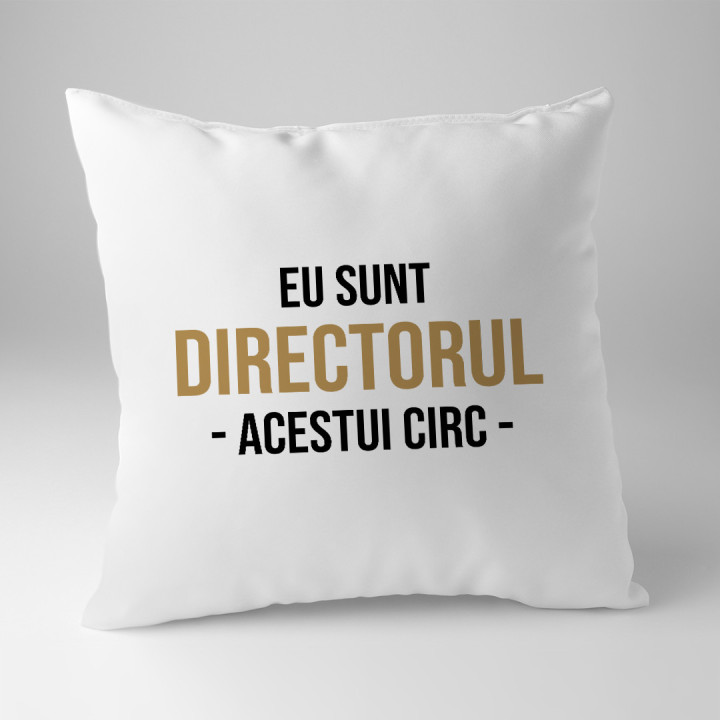 Eu sunt Directorul acestui circ - pernă