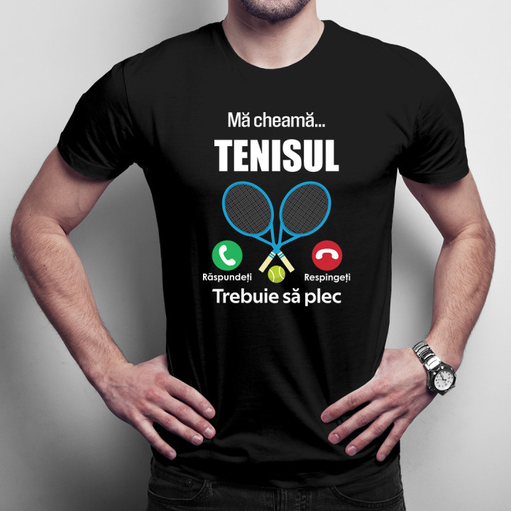 Mă cheamă tenisul, trebuie să plec - tricou pentru bărbați cu imprimeu