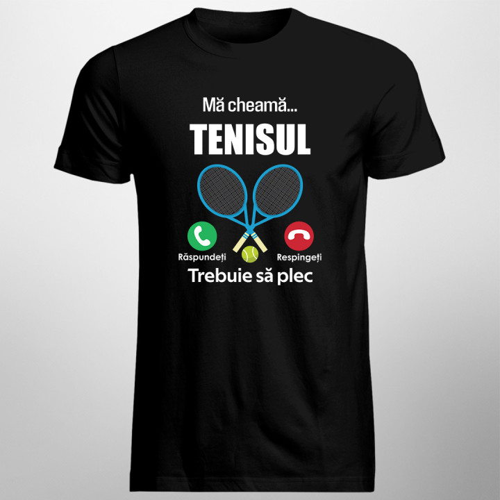Mă cheamă tenisul, trebuie să plec - tricou pentru bărbați cu imprimeu
