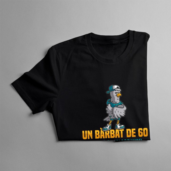 Un bărbat de 60 de ani e ca un porumbel, se cacă pe tot - tricou pentru bărbați cu imprimeu