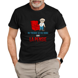 Nu trebuie să fac nimic, sunt la pensie  - tricou pentru bărbați cu imprimeu