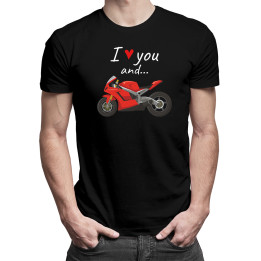 I love you and... -  motocicletă - tricou pentru bărbați cu imprimeu