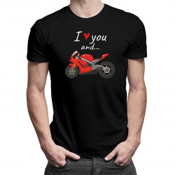 I love you and... - motocicletă - tricou pentru bărbați cu imprimeu