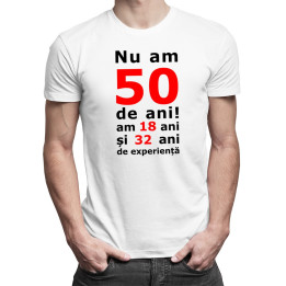 Nu am 50-de ani, am 18 - T-shirt pentru bărbați și femei