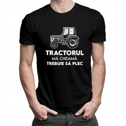 Tractorul mă cheamă, trebuie să plec - tricou pentru bărbați cu imprimeu