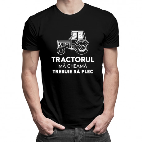 Tractorul mă cheamă, trebuie să plec - Tractorul - tricou pentru bărbați cu imprimeu